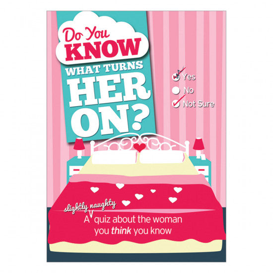 Do You Know What Turns Her On?