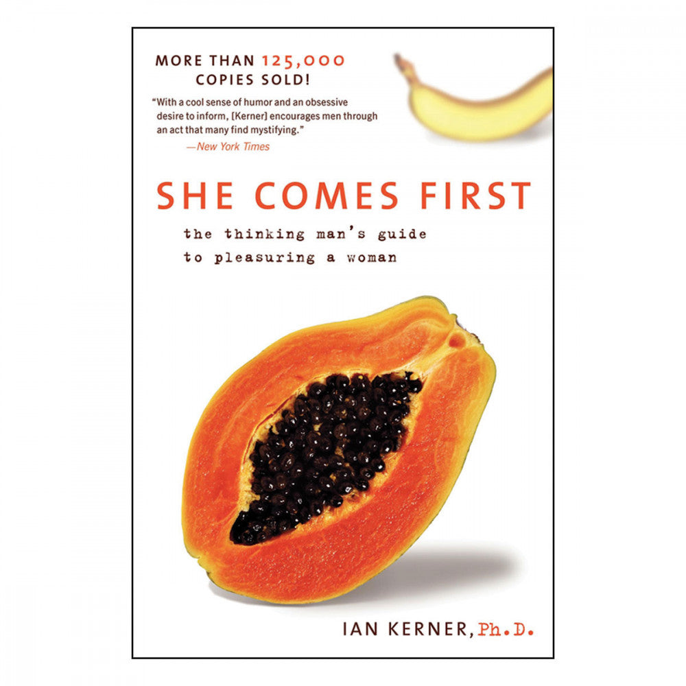 She Comes First: The Thinking Man’s Guide to Pleasuring a Woman